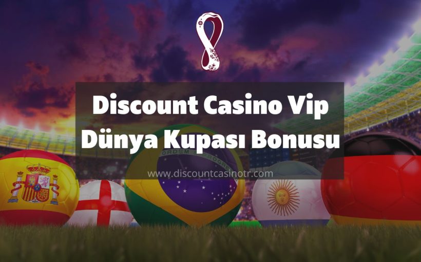 Discount Casino Vip Dünya Kupası Bonusu